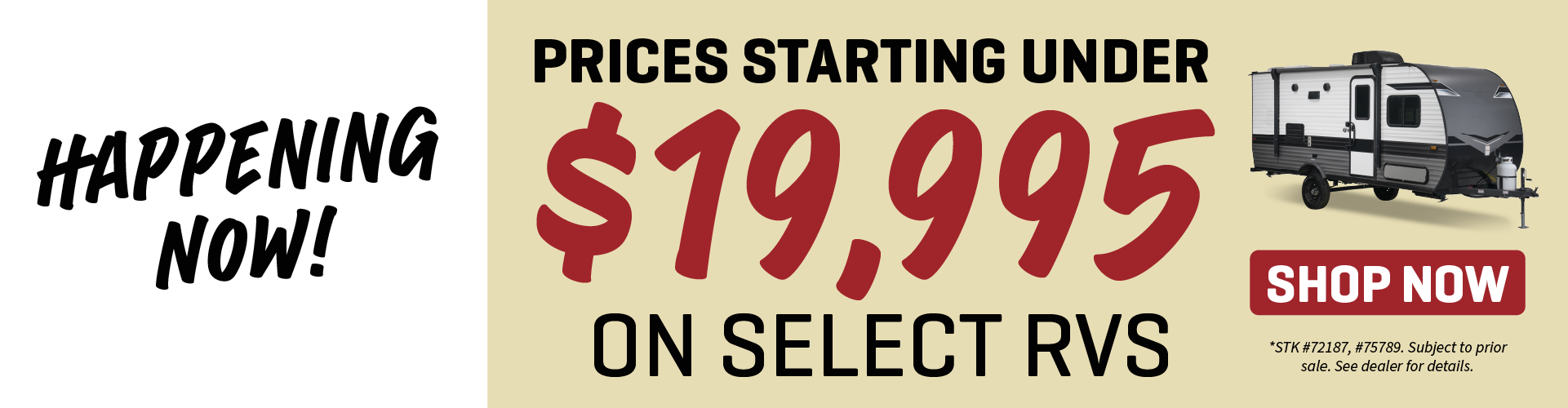 Find prices starting under $19,995 on select RVs - Happening Now!